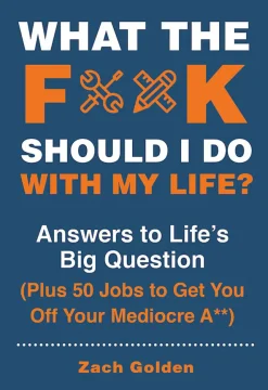 Golden Breed Books-What the F*@# should I do with my Life